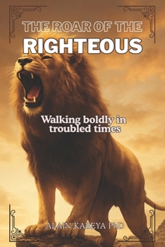 Paperback The Roar of the Righteous: Walking boldly in troubled times Book