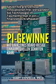 Paperback Pi Gewinne: Wie ein winziges Board massive Einnahmequellen schaffen kann! [German] Book