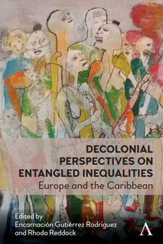 Hardcover Decolonial Perspectives on Entangled Inequalities: Europe and the Caribbean Book