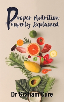 Paperback Proper Nutrition Properly Explained Book