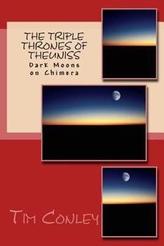 Paperback The Triple Thrones of Theuniss: Dark Moons on Chimera Book