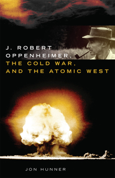 Paperback J. Robert Oppenheimer, the Cold War, and the Atomic West Book