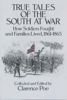Paperback True Tales of the South at War: How Soldiers Fought and Families Lived, 1861-1865 Book