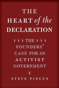 Paperback The Heart of the Declaration: The Founders' Case for an Activist Government Book