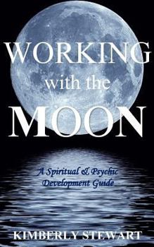 Paperback Working with the Moon: A Spiritual & Psychic Development Guide Book