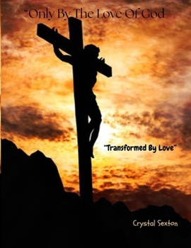 Paperback Only By the Love of God: Transformed by Love Book