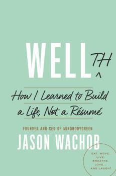 Hardcover Wellth: How I Learned to Build a Life, Not a Resume Book