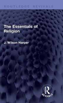 The Essentials of Religion (Routledge Revivals)