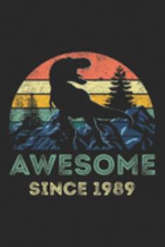 awesome since 1989: Mens Vintage 30 Year Old 30th Birthday Dinosaur Gift  Journal/Notebook Blank Lined Ruled 6x9 100 Pages