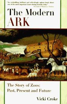 Hardcover The Modern Ark: The History of Zoos: Past, Present, and Future Book