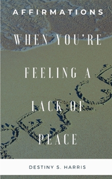 Paperback When You're Feeling A Lack of Peace: Affirmations Book