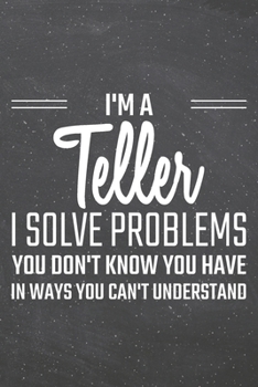 I'm a Teller I Solve Problems You Don't Know You Have : Teller Dot Grid Notebook, Planner or Journal - 110 Dotted Pages - Office Equipment, Supplies - Funny Teller Gift Idea for Christmas or Birthday
