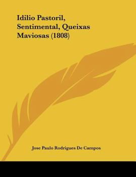 Paperback Idilio Pastoril, Sentimental, Queixas Maviosas (1808) Book