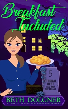 Breakfast Included - Book #5 of the Eternal Rest Bed and Breakfast