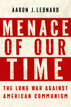 Hardcover Menace of Our Time: The Long War Against American Communism Book