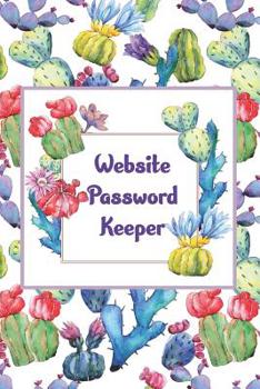 Paperback Website Password Keeper: Colorful Cacti Book To Keep Your Internet Passwords Safe For Social Media Accounts, Bills and Other Online Accounts Book
