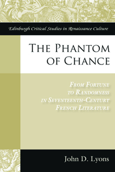 Hardcover The Phantom of Chance: From Fortune to Randomness in Seventeenth-Century French Literature Book