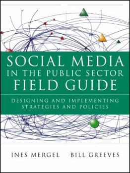 Paperback Social Media in the Public Sector Field Guide: Designing and Implementing Strategies and Policies Book