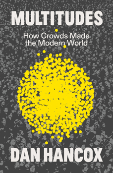 Paperback Multitudes: How Crowds Made the Modern World Book