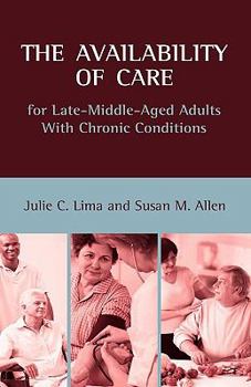 Hardcover The Availability of Care for Late-Middle-Aged Adults With Chronic Conditions Book