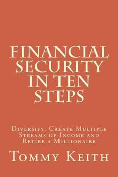 Paperback Financial Security In Ten Steps: Diversify, Create Multiple Streams of Income and Retire a Millionaire Book