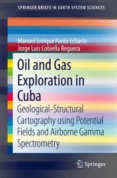 Paperback Oil and Gas Exploration in Cuba: Geological-Structural Cartography Using Potential Fields and Airborne Gamma Spectrometry Book