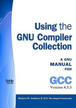 Paperback Using the Gnu Compiler Collection: A Gnu Manual for Gcc Version 4.3.3 Book