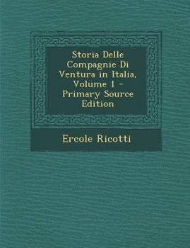 Paperback Storia Delle Compagnie Di Ventura in Italia, Volume 1 - Primary Source Edition [Italian] Book