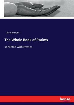 Paperback The Whole Book of Psalms: In Metre with Hymns Book