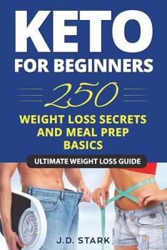 Paperback 250 Weight Loss Secrets / Keto Diet for Beginners / Meal Prep Basics: Ultimate Secret Ketogenic Weight Loss Guide Book