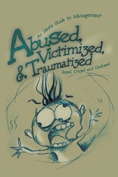 Paperback Abused, Victimized, & Traumatized: An Idiot's Guide to Management Book