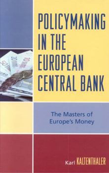 Hardcover Policymaking in the European Central Bank: The Masters of Europe's Money Book