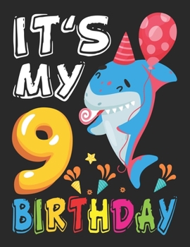 It's My 9 Birthday: Kids Baby Shark 9 Years Old 9th Birthday - 100+ Large Blank Pages (8.5"x11") for Sketching, Drawing Anything Kids Like and Improving Drawing Skills