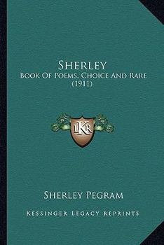Paperback Sherley: Book Of Poems, Choice And Rare (1911) Book