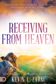 Paperback Receiving from Heaven: Increasing Your Capacity to Receive from Your Heavenly Father Book