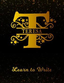 Teresa Learn to Write: Personalized Letter T First Name Handwriting Primary Composition Practice Paper | Gold Glitter Effect Notebook Cover | Dashed ... 1st 2nd 3rd Grade Students (K-1, K-2, K-3)