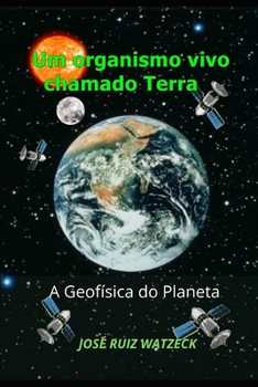 Paperback Um organismo vivo chamado Terra: A Geofísica do planeta [Portuguese] Book