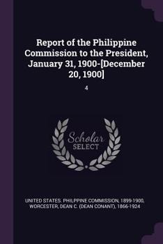 Report Of The Philippine Commission To The President January 31, 1900 [-december 20, 1900]