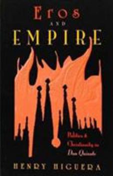 Paperback Eros and Empire: Politics and Christianity in Don Quixote Book