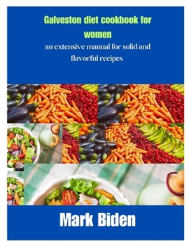Paperback Galveston diet cookbook for women: An extensive manual for solid and flavorful recipes Book