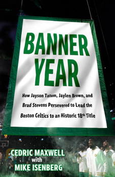 Paperback Banner Year: How Jayson Tatum, Jaylen Brown, and Joe Mazzulla Led the Boston Celtics to a Record-Breaking Title Book