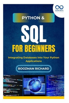 Paperback Python & SQL for Beginners: Integrating Databases into Your Python Applications Book