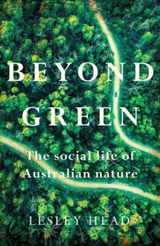 Paperback Beyond Green: The Social Life of Australian Nature Book