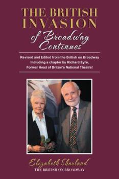 Paperback The British Invasion of Broadway Continues: Revised and Edited from the British on Broadway Including a Chapter by Richard Eyre, Former Head of Britai Book