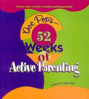 Hardcover Doc Pop's 52 Weeks of Active Parenting: Proven Ways to Build a Healthy and Happy Family Book