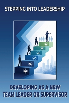 Paperback Stepping into Leadership: Developing as a New Team Leader or Supervisor Book