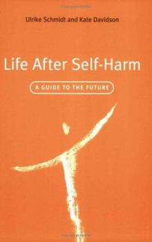 Paperback Life After Self-Harm: A Guide to the Future Book