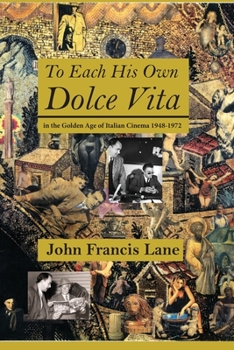 Paperback To Each His Own Dolce Vita: in the Golden Age of Italian Cinema 1948-1972 Book
