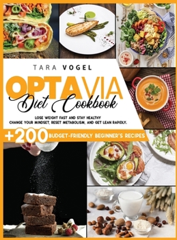 Hardcover Optavia Diet Cookbook: 200+ Budget-Friendly Beginner's Recipes to Lose Weight Fast and Stay Healthy. Change Your Mindset, Reset Metabolism, a Book