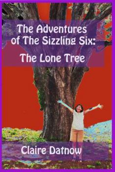 The Adventures of the Sizzling Six: The Lone Tree - Book #1 of the Adventures of the Sizzling Six